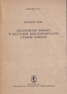 Zagadnienie śmierci w kulturze Rzeczypospolitej czasów saskich ; jak nowa