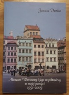 J. Durko, Muzeum Warszawy i jego współtwórcy w mojej pamięci 1951-2003