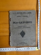 Dla Ojczyzny Obrazek sceniczny na tle rocznicy kościuszkowskiej Kraków 1911