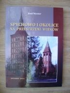 SPYCHOWO I OKOLICE NA PRZESTRZENI WIEKÓW, Józef Wyzner
