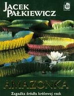 Amazonka. Zagadka źródła (...) Jacek Pałkiewicz