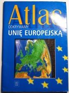 Odkrywamy Unię Europejską ATLAS KOMPENDIUM WIEDZY Justyna Leszko WSIP