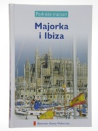 Podróże marzeń Majorka i Ibiza Praca zbiorowa