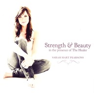 Sarah Hart Pearsons - 2010- Strength & Beauty in the Presence of The Healer