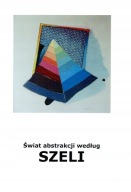 Świat abstrakcji według Szeli Kazimierz Jasiński-Szela