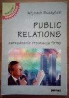 Public relations. Zarządzanie reputacją firmy