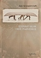 Dziurawy kajak i Boże miłosierdzie J. Grzegorczyk