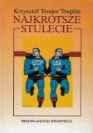 NAJKRÓTSZE STULECIE Krzysztof Teodor TOEPLITZ