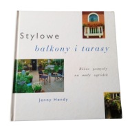 Stylowe balkony i tarasy. Jenny Hendy. 1998 r.