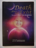 Death does not Exist: The end is only the begining