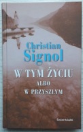 W tym życiu albo w przyszłym Christian Signol