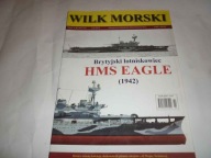 Wilk Morski nr 2/2012 Brytyjski lotniskowiec HMS EAGLE (1942)