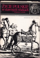 Życie Polskie w dawnych wiekach Władysław Łoziński