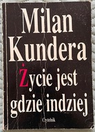 Życie jest gdzie indziej - Milan Kundera