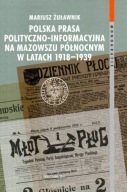 Polska prasa polityczno-informacyjna na Mazowszu północnym 1918-1939