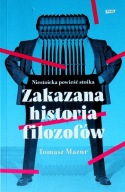 Zakazana historia filozofów Niestoicka powieść stoika. Tomasz Mazur