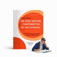 JAK ZDAĆ MATURĘ Z MATEMATYKI NIC NIE POTRAFIĄC TOMASZ KATAFIASZ