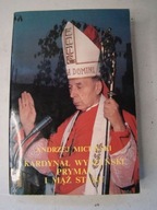 Kardynał Wyszyński, prymas i mąż stanu Andrzej Micewski