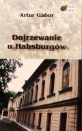 Dojrzewanie u Habsburgów - Artur Gabor