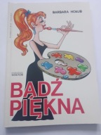 Bądź piękna Barbara Hołub