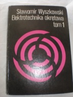 Elektrotechnika okrętowa. Tom 1 Sławomir Wyszkowski