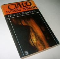 CIAŁO MOJEGO WROGA Felicien Marceau