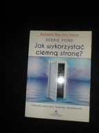 Jak wykorzystać ciemną stronę? Debbie Ford