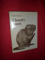 Choroby nutrii z podstawami biologii, żywienia i chowu Witold Scheuring