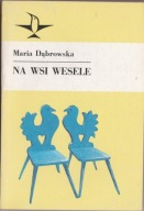Maria Dąbrowska Na wsi wesele