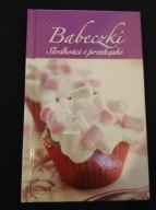 Babeczki. Słodkości i przekąski Praca zbiorowa