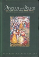 Obyczaje w Polsce. Od średniowiecza do czasów współczesnych ; jak nowa