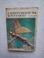 HEYERDAHL-Z KONTYNENTU WM /ŻEGLARSTWO MORSKIE ŻEGLUGA REJS STATKI ŻAGLOWCE