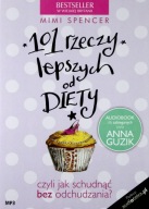 101 rzeczy lepszych od diety Mimi Spencer