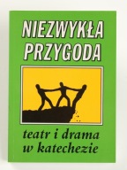 Niezwykła przygoda teatr i drama w katechezie JanSzpet