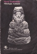 MITOLOGIA AZTEKÓW Maria Frankowska