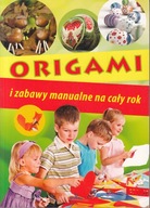 Origami i zabawy manualne na cały rok Praca zbiorowa