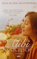 Alibi na szczęście Anna Ficner-Ogonowska