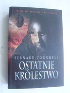 Ostatnie królestwo Bernard Cornwell