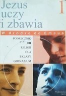 Jezus uczy i zbawia 1 Podręcznik W drodze do Emaus Praca zbiorowa