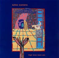 AZTEC CAMERA high land, hard rain CD 1983 Album