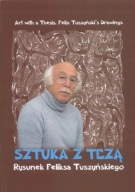 Sztuka z tezą Rysunek FELIKS TUSZYŃSKI