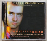 Wojciech Kilar Piano Concerto Choral Prelude Orawa Peter Jablonski UNIKAT