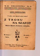 Z tronu na szafot. Marya Stuart, Królowa szkocka.