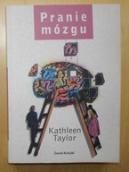 Kathleen Taylor - Pranie mózgu