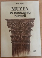 Muzea w nauczaniu historii Piotr Unger