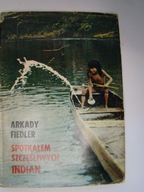 Spotkałem Szczęśliwych Indian Arkady Fiedler wydanie I