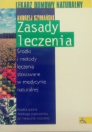 Zasady leczenia. Lekarz domowy naturalny. Andrzej Szymański