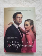 Dla niego wszystko Alexa Riley