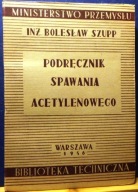 Podręcznik spawania acetylenowego, Bolesław SZUPP
