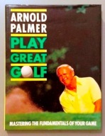 Play great golf - Arnold Palmer